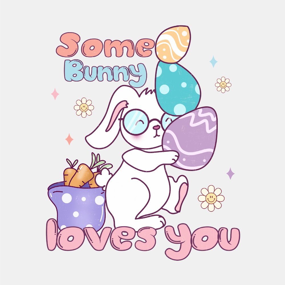 Some Bunny Loves You - Easter DTF Transfer - Print Pony™