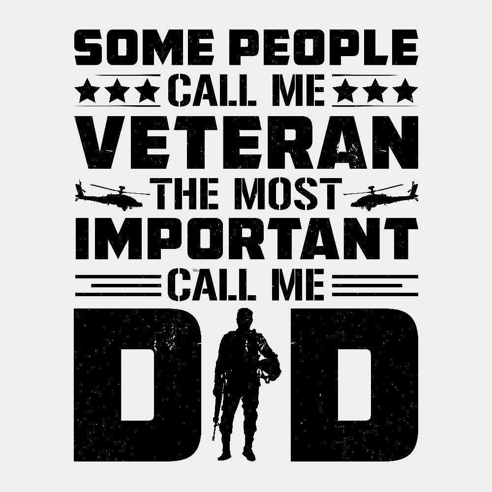 Some People Call me Veteran, the Most Important call Me, Dad - Ready to Press DTF Transfer - Print Pony™