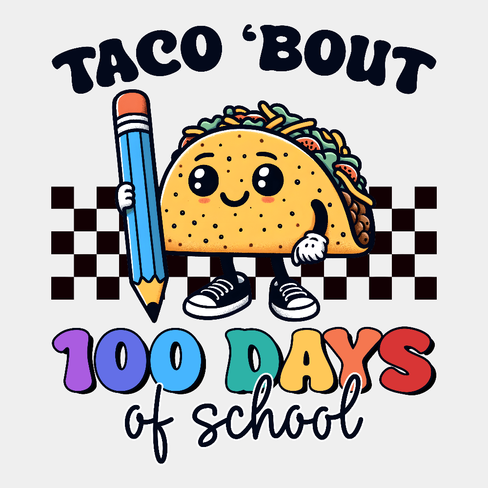 Taco 'Bout 100 Days - Ready to Press DTF Transfer - Print Pony™