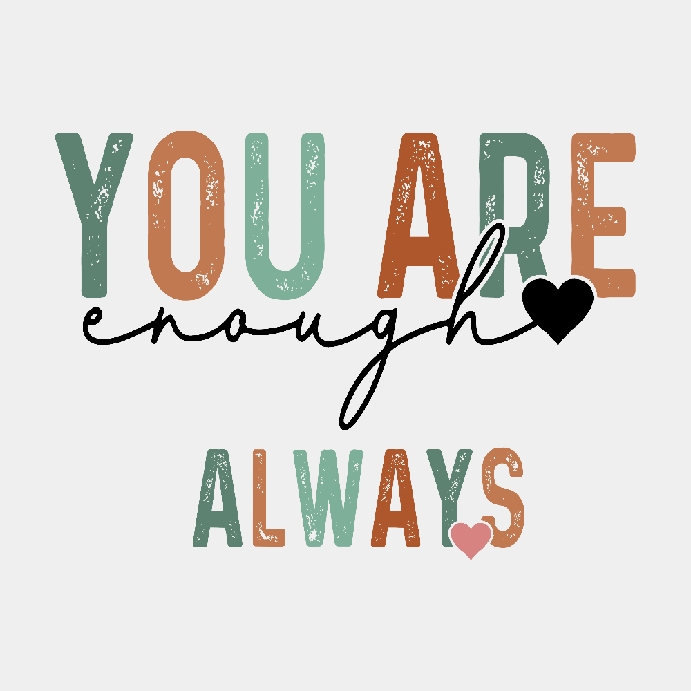 You Are Enough - Ready to Press DTF Transfer with sleeve - Print Pony‚Ñ¢