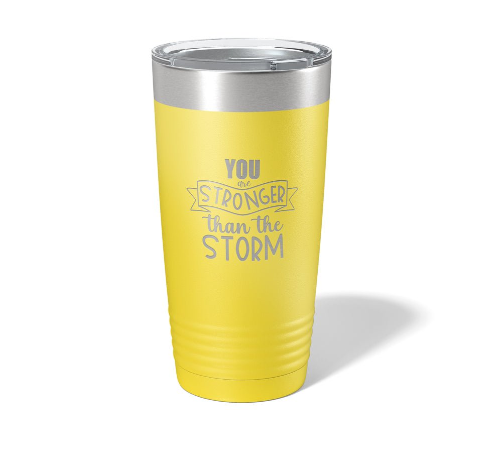 You are Stronger than the Storm - Laser Engraved/Etched Tumblers - Print Pony™